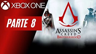 ASSASSINS CREED: BROTHERHOOD - PARTE 8 (XBOX ONE)