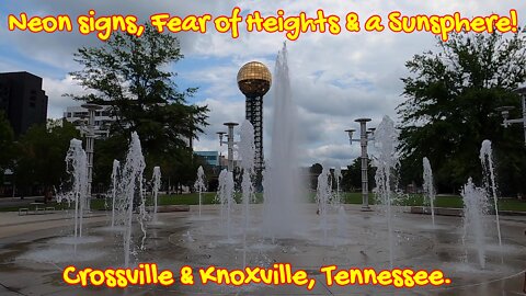 Neon Signs, War Memorial, Fear of Heights & a Sunsphere! Crossville & Knoxville, Tennessee.