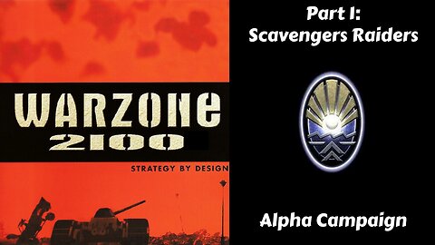 Warzone 2100 - Alpha Campaign - Part 1: Scavengers Raiders