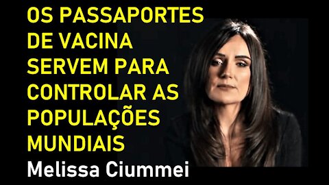 OS PASSAPORTES DE VACINA SERVEM PARA CONTROLAR AS POPULAÇÕES MUNDIAIS - Melissa Ciummei