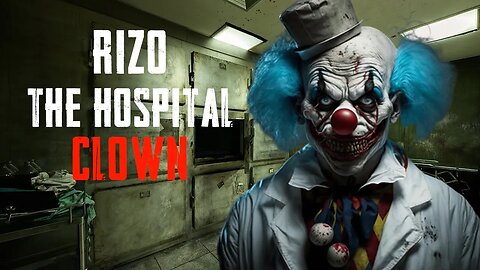 Rizo The Hospital Clown - creepypasta reading
