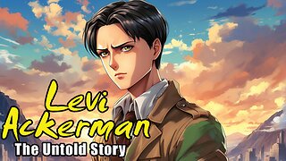 Levi Ackerman: The Untold Story