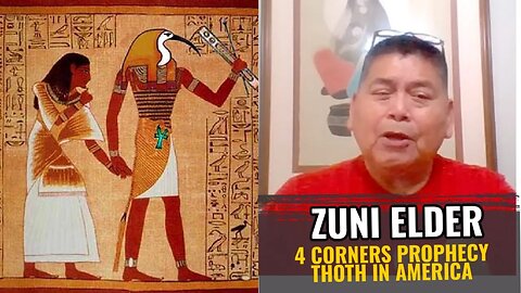 Zuni End Age Prophecy, 4 Corners, Thoth in America's, Elder Greg Yawakia