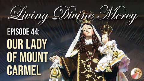 Mount Carmel and the Brown Scapular - Living Divine Mercy TV Show (EWTN) Ep. 44