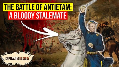 The Battle of Antietam: A Bloody Stalemate