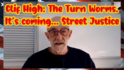 Clif High: The Turn Worms. It's coming... Street Justice!!