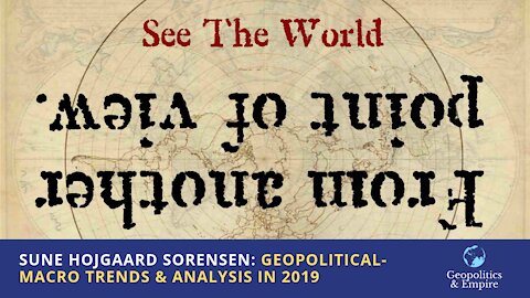 Sune Hojgaard Sorensen: Geopolitical-Macro Trends & Analysis in 2019