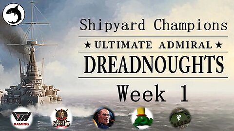 Ultimate Admiral Dreadnoughts | Shipyard Champions | Week 1