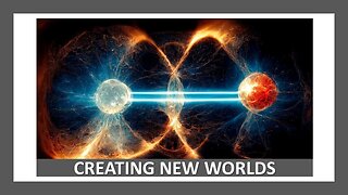 Creating New Worlds