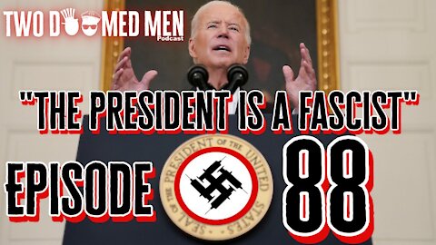 Episode 88 "The President is a Fascist"