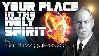 Your Place in the Holy Spirit ~ by Smith Wigglesworth (25:45)