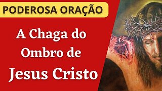 A Chaga do Ombro de Jesus Cristo (31/08/2023)