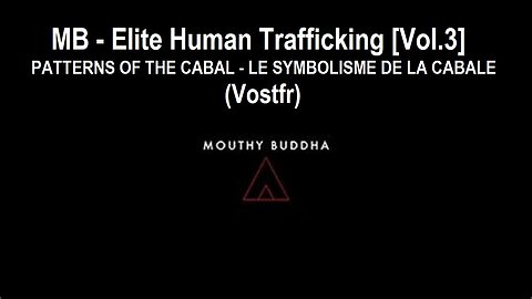 MB - Elite Human Trafficking [Vol.3] - PATTERNS OF THE CABAL (Vostfr)