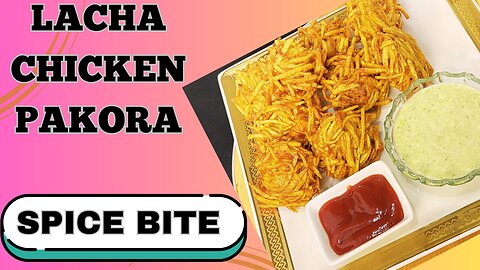 Lacha Chicken Pakora Recipe By Spice Bite | Ramadan Special Recipes