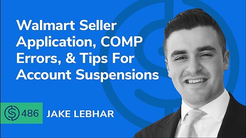 Walmart Seller Application, COMP Errors, & Tips For Account Suspensions | SSP #486