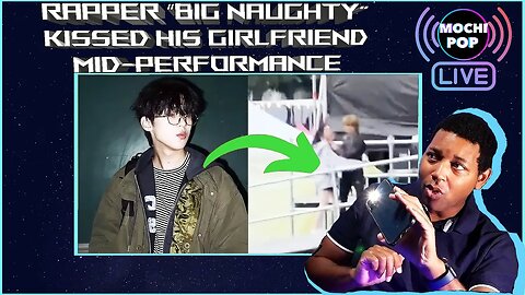 MOCHiPOP EP.04 | Rapper "Big Naughty" Caught Kissing Girlfriend During Mid-Performance.