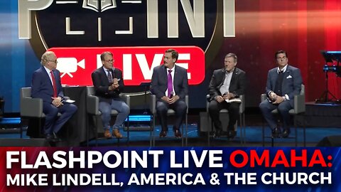 FlashPoint LIVE Omaha | Mike Lindell, America & The Church (9/15/22)