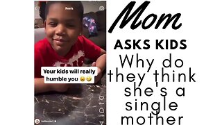 Mom asks her kids why they think she is a single mother
