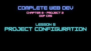 Complete Web Developer Chapter 8 - Lesson 5 Project Configuration