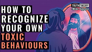 How To Recognize Your Own Toxic Behaviours