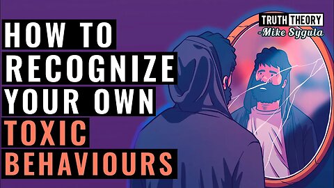 How To Recognize Your Own Toxic Behaviours