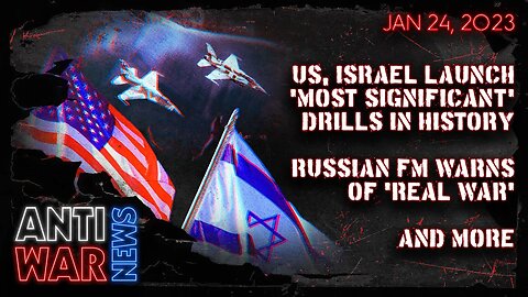 US, Israel Launch 'Most Significant' Drills in History, Russian FM Warns of 'Real War,' and More