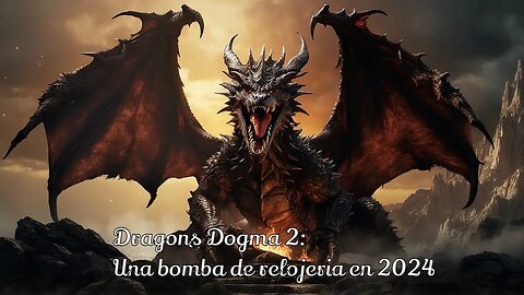 Dragon's Dogma 2: La Bomba de Relojería del 2024!