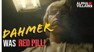 Dahmer Was Red Pill AF!