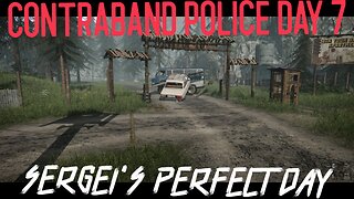 Contraband Police Roleplay Comedy DAY 7 - SERGEI'S PERFECT DAY
