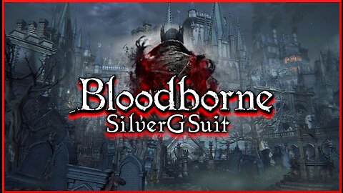 Bloodborne: Part 2 - Welcome to the Cathedral Ward