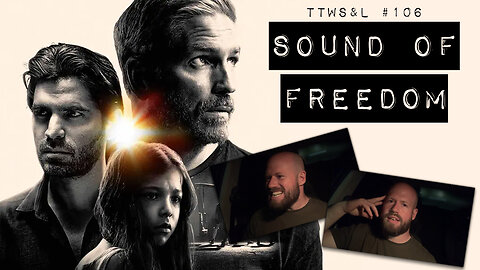 TTWS&L #106: Sound Of Freedom