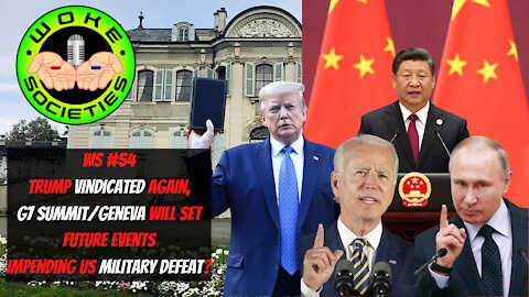 WS #54 Trump Vindicated Again, G7/Geneva Will Set Future Events, Impending US Military Defeat?
