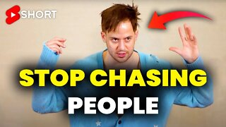 Stop CHASING People & Instead Do This! ⚠️