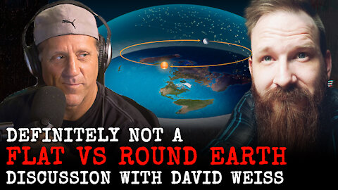 Definitely NOT a Flat vs Round Earth Discussion with David Weiss and Daniel Wagner