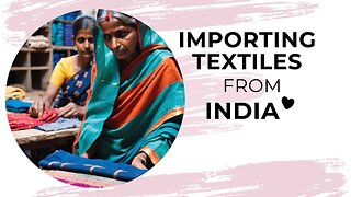 Navigating Textile Imports: Customs Regulations for Indian Textiles