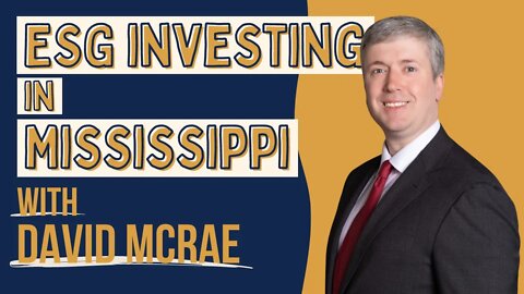 David McRae talks ESG Investing in Mississippi