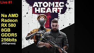 Atomic Heart - Live na RTX 580 8GB 256bits