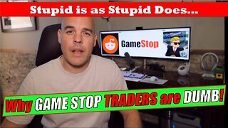 The Stupidity of Gamestop, Wallstreetbets and Reddit Traders!