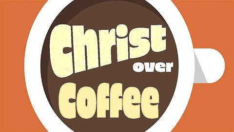 Christ Over Coffee September 19, 2023