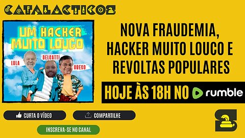 #124 Nova Fraudemia, Hacker Muito Louco E Revoltas Populares