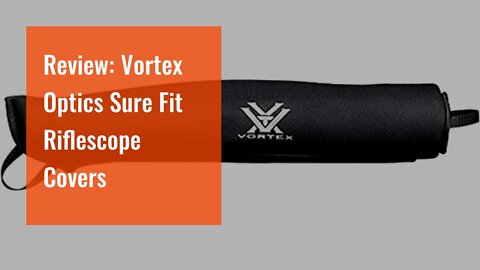 Review: Vortex Optics Sure Fit Riflescope Covers