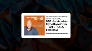 Inflammation Nation with Dr. Steven Noseworthy - 010 Hashimoto's Hypothyroidism - Part 5 - Q&A...