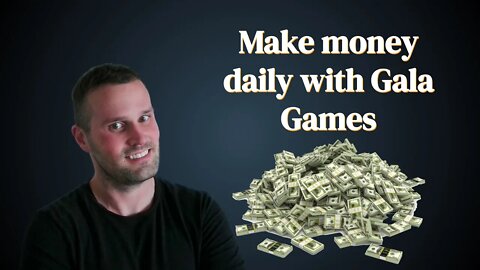 Learn how to make money daily with Gala Games.