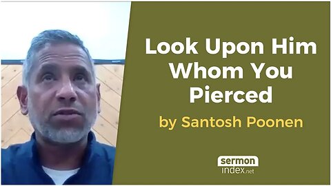 Look Upon Him Whom You Pierced by Santosh Poonen