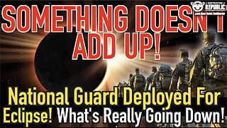 Something Doesn’t Add Up! National Guard Sent Out For an Eclipse? What’s Really Going Down?