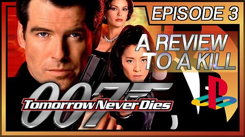 Better than Goldeneye? Tomorrow Never Dies PS1 Retrospective - Every James Bond Game [Episode 3]