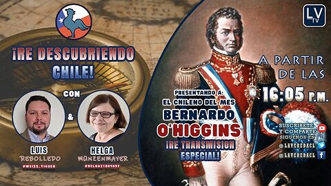 Natalicio de Bernardo O'Higgins Riquelme - "Re Descubriendo Chile" Ep. Especial