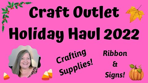 Craft Outlet Holiday Haul ~ Great New Ribbon & Sings for the Holiday Season 2022 ~ Craft Haul