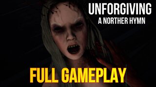 UNFORGIVING: A NORTHERN HYMN | Full Gameplay