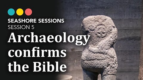 Archaeology that confirms Biblical Events | Seashore Sessions 5/5